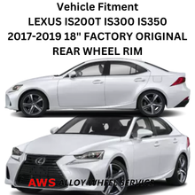 Load image into Gallery viewer, LEXUS IS200T IS300 IS350 2017-2019 18&quot; FACTORY ORIGINAL REAR  WHEEL RIM 74365