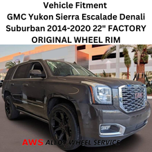 Load image into Gallery viewer, GMC Yukon Sierra 1500 Pickup Escalade Denali 1500 Suburban 2014-2020 22&quot; FACTORY ORIGINAL WHEEL RIM